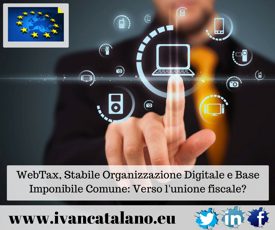 WebTax, Stabile Organizzazione Digitale e Base Imponibile Comune: Verso l’unione fiscale?